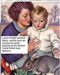  ?? ?? Laura Knight painted Betty Jacklin and her young son while staying at the British Camp Hotel near Malvern