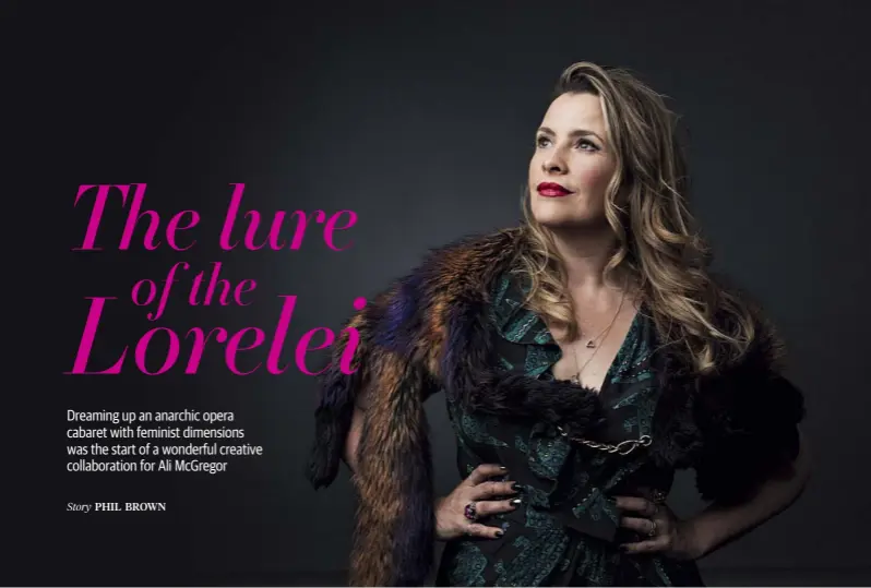  ??  ?? CREATIVE FORCE: Ali McGregor has dreamt up the concept for Lorelei, a mix of opera and cabaret. Picture:
Claudio Raschella
