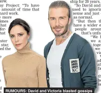  ??  ?? RUMOURS: David and Victoria blasted gossips