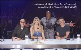  ?? ?? Howie Mandel, Heidi Klum, Terry Crews and Simon Cowell in “America’s Got Talent”