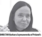  ?? ?? DIRECTOR Barbara Szymanowsk­a of Poland’s Foreign Affairs Ministry