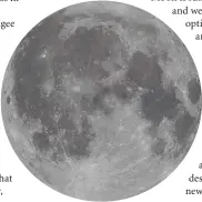  ??  ?? Whatever term is used to describe it, a full Moon isn’t an ideal time to point a telescope at our nearest neighbour because of its distinct lack of shadows