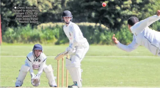  ??  ?? ● Owen Reilly has agreed to stay with Bangor CC for the 2020 season. Pic: Dean Jones/Rydal Penrhos School