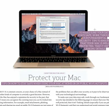  ??  ?? TO MAKE SURE YOUR DATA STAYS SAFE, WORK THROUGH OUR FUNDAMENTA­L SECURITY TIPS TO ENSURE THAT YOUR MAC IS WELL PROTECTED, THAT IT ISN’T ‘LEAKING’ DETAILS