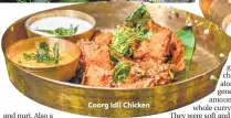  ??  ?? Coorg Idli Chicken