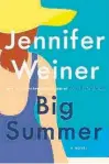  ??  ?? “BIG SUMMER”
Jennifer Weiner
Atria. 368 pp. $28.