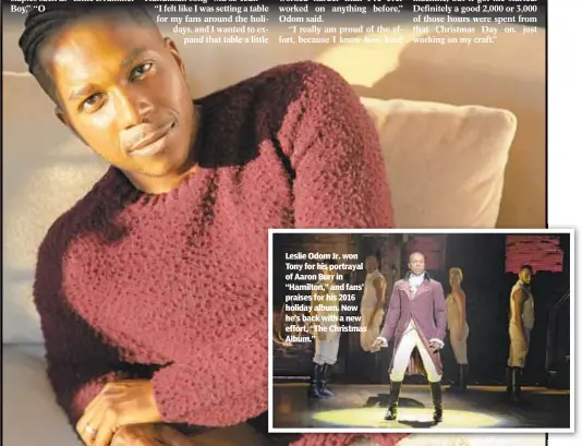  ??  ?? Leslie Odom Jr. won Tony for his portrayal of Aaron Burr in “Hamilton,” and fans’ praises for his 2016 holiday album. Now he’s back with a new effort, “The Christmas Album.”
