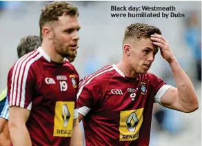  ??  ?? Black day: Westmeath were humiliated by Dubs