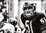  ?? Steve lasker/TNS ?? Dick Butkus was a five-time first-team All-Pro in his nine-season career with the Chicago Bears.