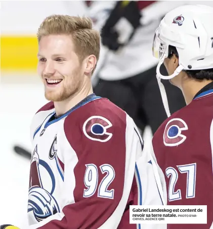  ?? PHOTO D’ARCHIVES, AGENCE QMI ?? Gabriel Landeskog est content de revoir sa terre natale.