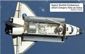  ?? IMAGE: NASA ?? Space Shuttle Endeavour, which Gregory flew on twice