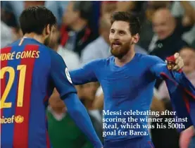  ??  ?? Messi celebratin­g after scoring the winner against Real, which was his 500th goal for Barca.