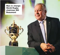  ??  ?? Man in charge: World Rugby chairman Bill Beaumont