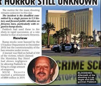  ?? ?? BLOODSHED: Aftermath of the shooting in Las Vegas and (left) gunman Paddock