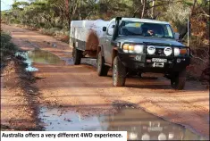  ??  ?? Australia offers a very different 4WD experience.