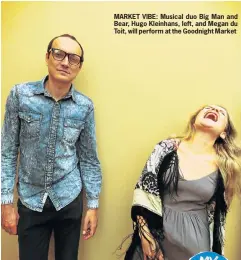  ??  ?? MARKET VIBE: Musical duo Big Man and Bear, Hugo Kleinhans, left, and Megan du Toit, will perform at the Goodnight Market