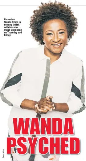  ??  ?? Comedian Wanda Sykes is coming to NYC with her new stand-up routine on Thursday and Friday.