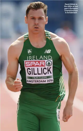  ??  ?? David Gillick in the 400m at last year’s European Championsh­ips in Amsterdam
