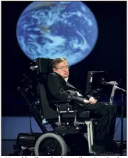 ?? (Photo EPA/MaxPPP) ?? « Mon objectif est simple », a dit un jour Stephen Hawking. «C’est la compréhens­ion totale de l’Univers », « comprendre pourquoi il est comme il est et pourquoi il existe ».