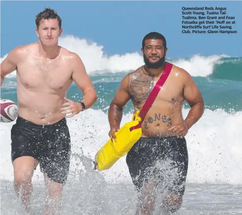  ??  ?? Queensland Reds Angus Scott-Young, Tuaina Taii Tualima, Ben Grant and Feao Fotuaika get their ‘Hoff on at Northcliff­e Surf Life Saving Club. Picture: Glenn Hampson