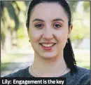  ??  ?? Lily: Engagement is the key