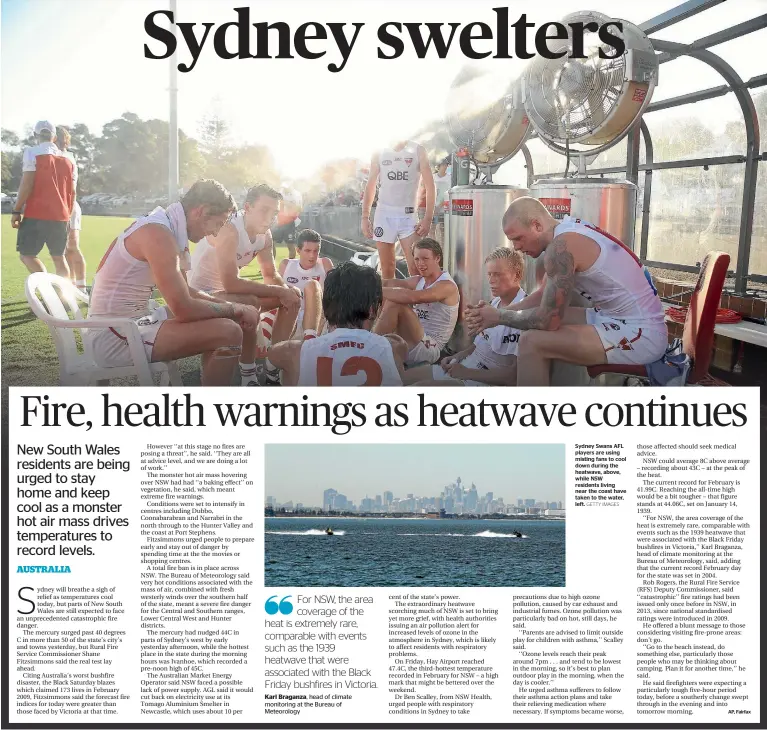  ?? GETTY IMAGES ?? Sydney Swans AFL players are using misting fans to cool down during the heatwave, above, while NSW residents living near the coast have taken to the water, left.