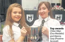  ??  ?? Top awards Chloe Allan (Dux Medalist) and Alanna Gray (Proxime Accessit)