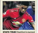  ??  ?? STATS TRUE! Rashford is banned