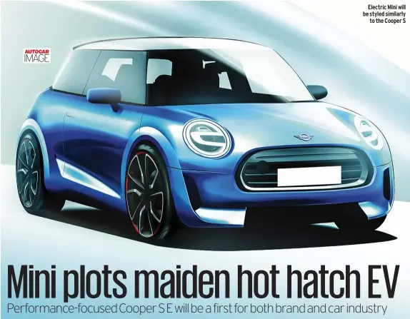  ??  ?? Electric Mini will be styled similarly to the Cooper S