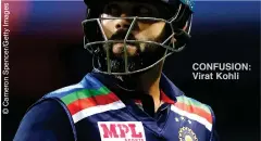  ??  ?? CONFUSION: Virat Kohli