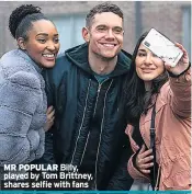  ??  ?? MR POPULAR Billy, played by Tom Brittney, shares selfie with fans