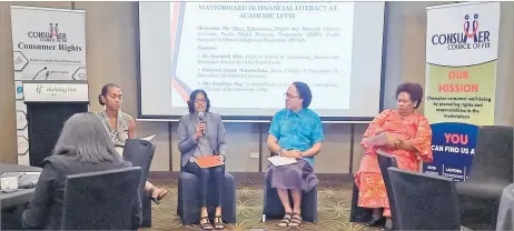  ?? Picture: AISHA AZEEMAH ?? Panelists at the ‘Better Together: The networked path to financial literacy’ forum hosted by the Consumer Council of Fiji, share their views during Session 1: Current practice, gaps and way forward in financial literacy at academic level.