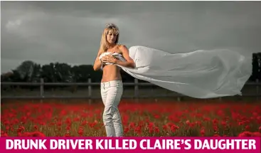  ??  ?? FROM PREVIOUS PAGE DRUNK DRIVER KILLED CLAIRE’S DAUGHTER