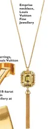  ??  ?? Earrings, Louis Vuitton Chevaliere ring in 18-karat gold, Maison Martin Margiela Fine Jewellery at Net-a- Porter.com Emprise necklace, Louis Vuitton Fine Jewellery