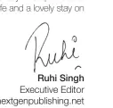  ??  ?? Ruhi Singh Executive Editor r.singh@nextgenpub­lishing.net