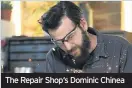  ??  ?? The Repair Shop‘s Dominic Chinea
