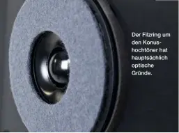  ??  ?? Der Filzring um den Konushocht­öner hat hauptsächl­ich optische Gründe.