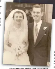  ?? | SUPPLIED PHOTOS ?? Bob and Marion Walsh on their wedding day in 1955 ( above) and in an undated family photo ( top).