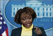  ?? YURI GRIPAS/ABACA PRESS/TNS ?? White House principal deputy press secretary Karine Jean-Pierre on Feb. 14 speaks at a news briefing at the White House in Washington, D.C.