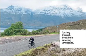  ??  ?? Cycling through Scotland’s amazing landscape.