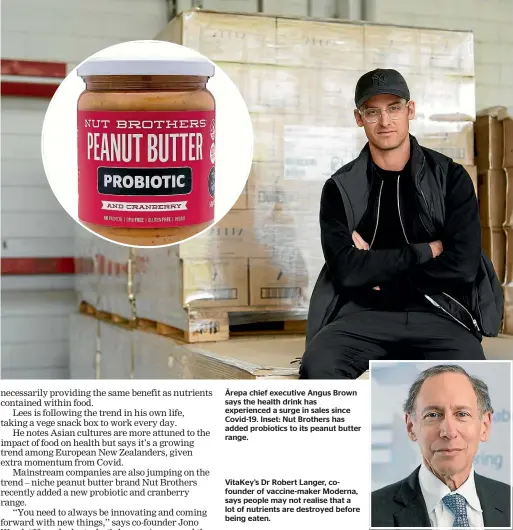  ?? ?? A¯ repa chief executive Angus Brown says the health drink has experience­d a surge in sales since Covid-19. Inset: Nut Brothers has added probiotics to its peanut butter range.