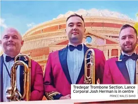  ?? PRINCE WALES BAND ?? Tredegar Trombone Section. Lance Corporal Josh Herman is in centre