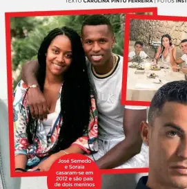  ?? ?? José Semedo e Soraia casaram-se em 2012 e são pais de dois meninos gémeos, tal como Ronaldo.