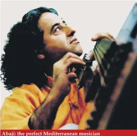  ??  ?? Abaji: the perfect Mediterran­ean musician