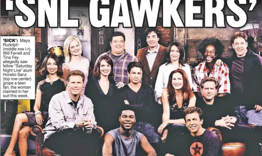  ?? ?? ‘SICK’: Maya Rudolph (middle row l-r), Will Ferrell and Tina Fey allegedly saw fellow “Saturday Night Live” alum Horatio Sanz (top row center) grope a teen fan, the woman claimed in her suit this week.