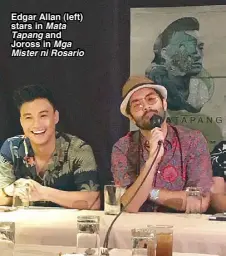  ??  ?? Edgar Allan (left) stars in Mata
Tapang and Joross in Mga Mister ni Rosario