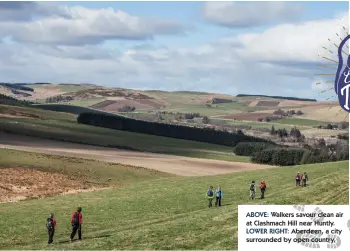  ??  ?? ABOVE: Walkers savour clean air at Clashmach Hill near Huntly. LOWER RIGHT: Aberdeen, a city surrounded by open country.