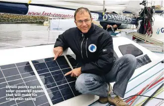  ??  ?? Dinelli points out the solar-powered panels that will make his trips plain sailing