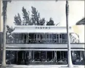  ?? THE PALM BEACH POST FILE PHOTO ?? Testa’s, seen here circa 1940s or 1950s, opened in December 1921 and settled in 1946 in this location at 221 Royal Poinciana Way. The Palm Beach restaurant began staying open year-round in 1990 after operating seasonally between Palm Beach and Bar...