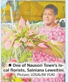  ?? Picture: LOSALINI VUKI ?? One of Nausori Town’s local florists, Sainiana Leweitini.